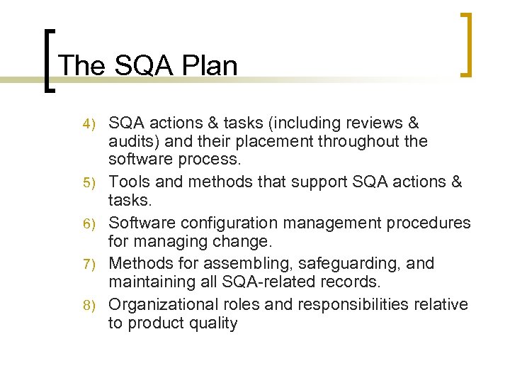 The SQA Plan 4) 5) 6) 7) 8) SQA actions & tasks (including reviews