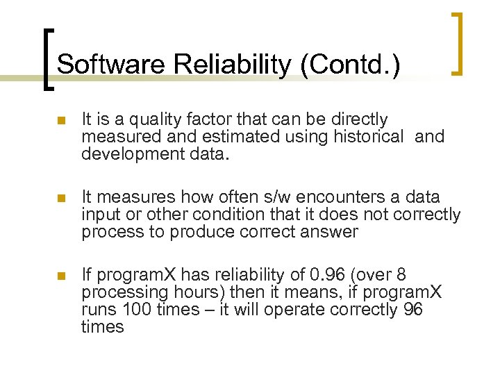 Software Reliability (Contd. ) n It is a quality factor that can be directly