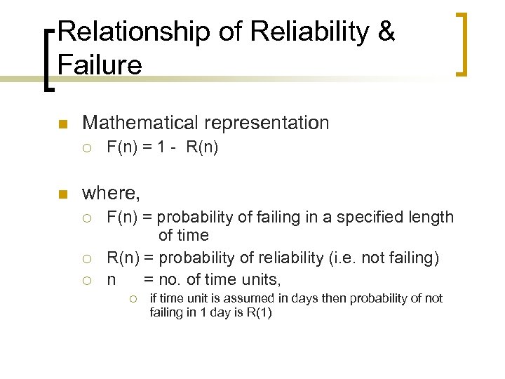 Relationship of Reliability & Failure n Mathematical representation ¡ n F(n) = 1 -