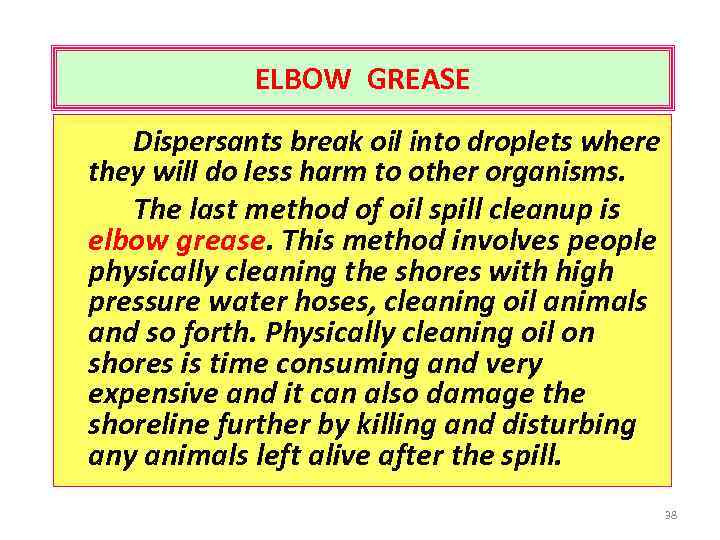 ELBOW GREASE Dispersants break oil into droplets where they will do less harm to