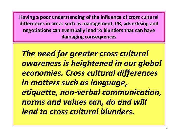 Having a poor understanding of the influence of cross cultural differences in areas such