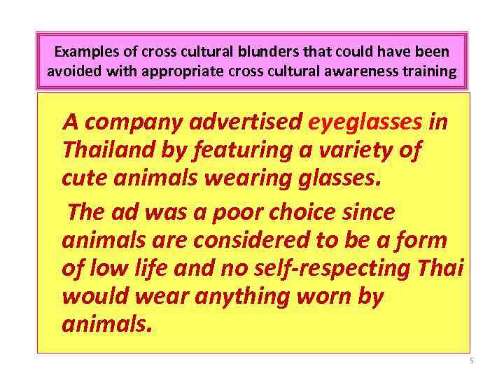 Examples of cross cultural blunders that could have been avoided with appropriate cross cultural