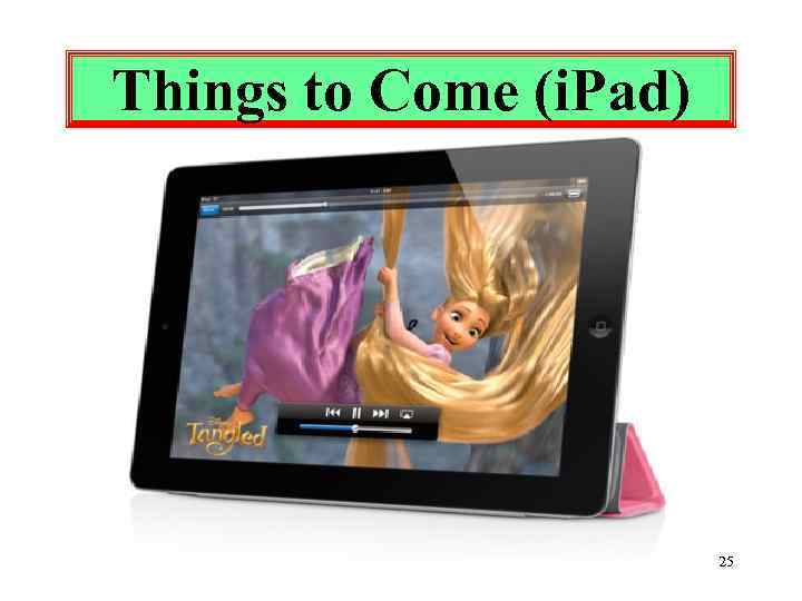 Things to Come (i. Pad) 25 