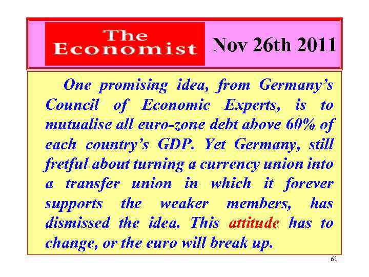 Nov 26 th 2011 One promising idea, from Germany’s Council of Economic Experts, is