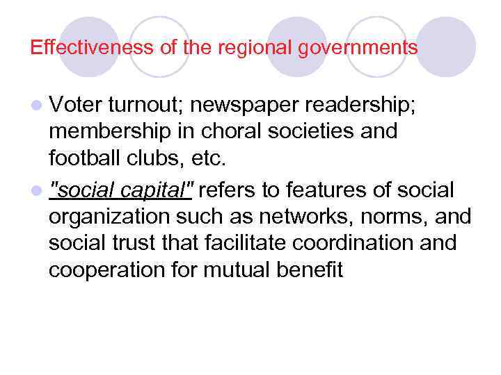 Effectiveness of the regional governments l Voter turnout; newspaper readership; membership in choral societies