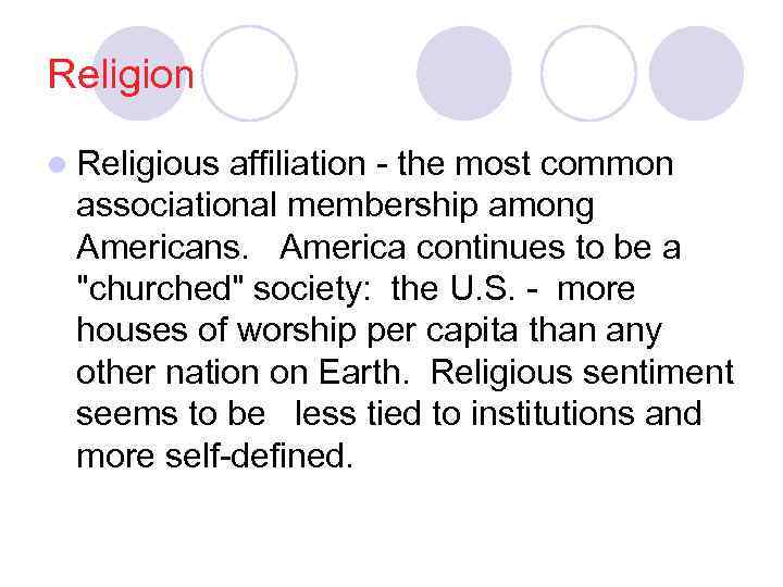 Religion l Religious affiliation - the most common associational membership among Americans. America continues