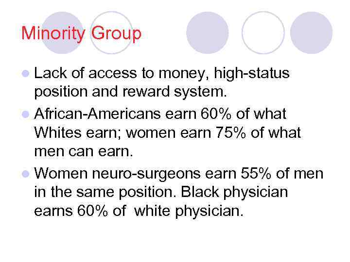 Minority Group l Lack of access to money, high-status position and reward system. l