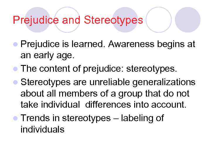Prejudice and Stereotypes l Prejudice is learned. Awareness begins at an early age. l