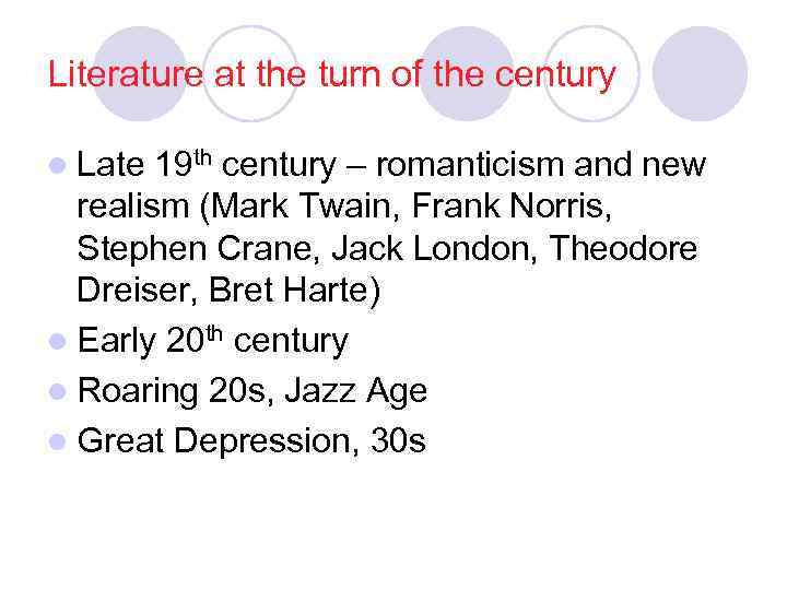 Literature at the turn of the century l Late 19 th century – romanticism