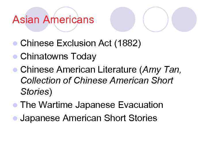 Asian Americans l Chinese Exclusion Act (1882) l Chinatowns Today l Chinese American Literature