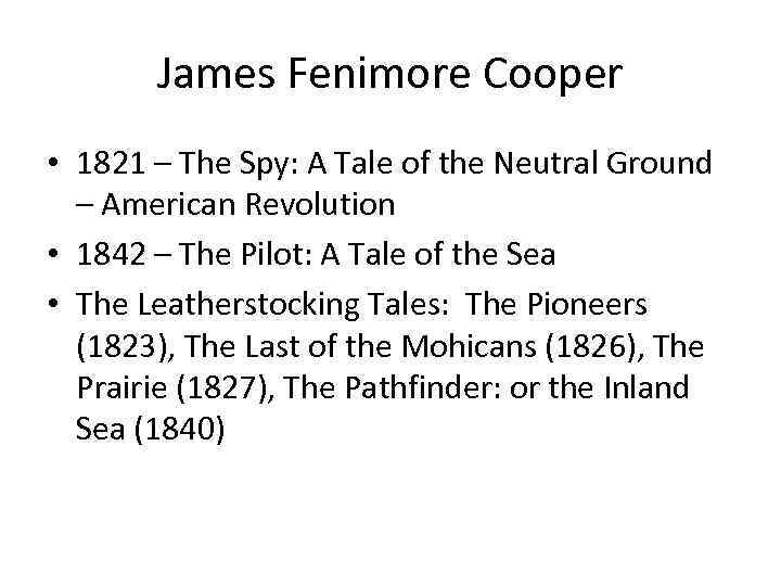 James Fenimore Cooper • 1821 – The Spy: A Tale of the Neutral Ground