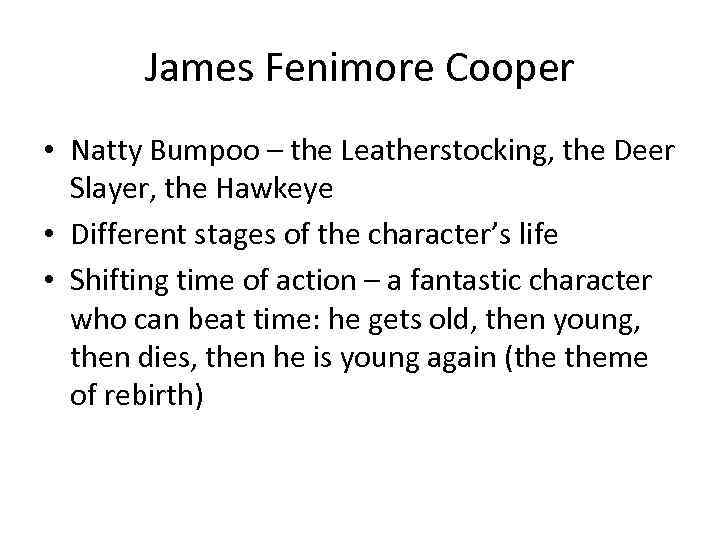 James Fenimore Cooper • Natty Bumpoo – the Leatherstocking, the Deer Slayer, the Hawkeye