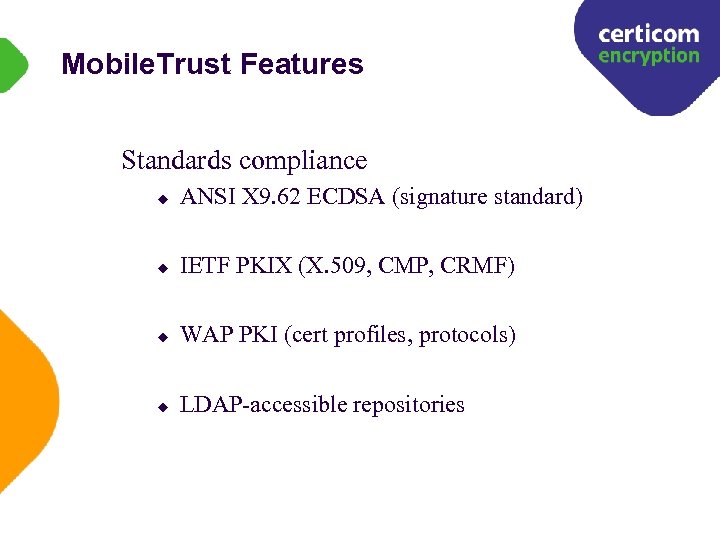Mobile. Trust Features Standards compliance u ANSI X 9. 62 ECDSA (signature standard) u
