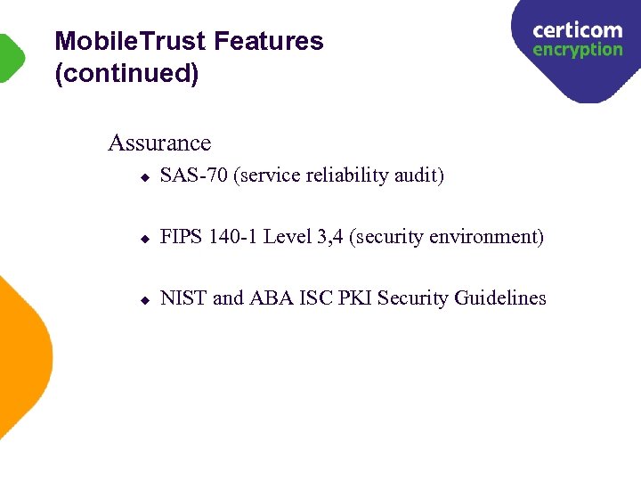 Mobile. Trust Features (continued) Assurance u SAS-70 (service reliability audit) u FIPS 140 -1
