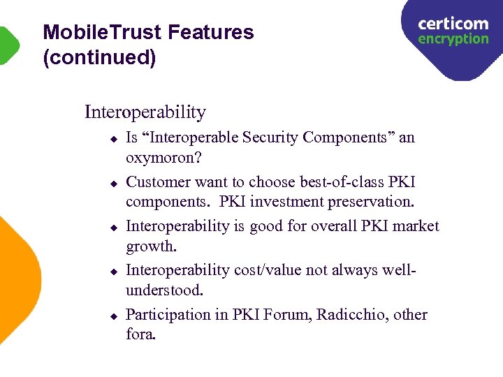 Mobile. Trust Features (continued) Interoperability u u u Is “Interoperable Security Components” an oxymoron?
