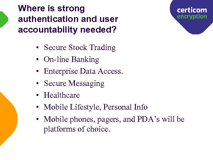 Where is strong authentication and user accountability needed? • • Secure Stock Trading On-line
