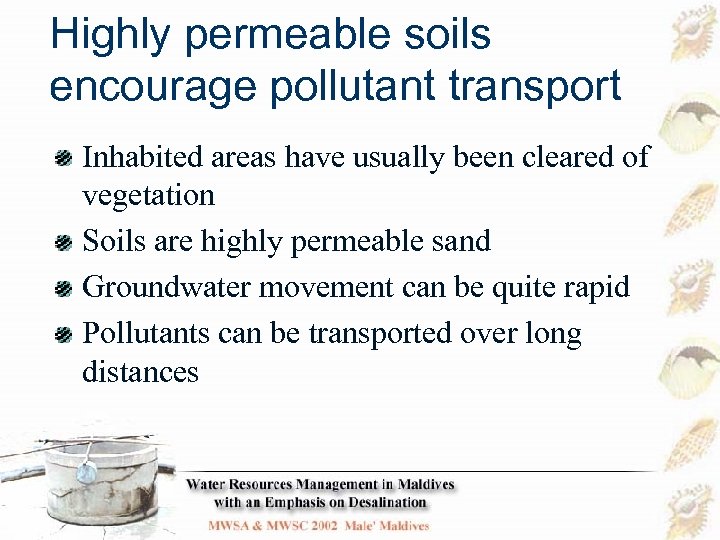 Highly permeable soils encourage pollutant transport Inhabited areas have usually been cleared of vegetation