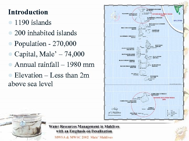Introduction l 1190 islands l 200 inhabited islands l Population - 270, 000 l