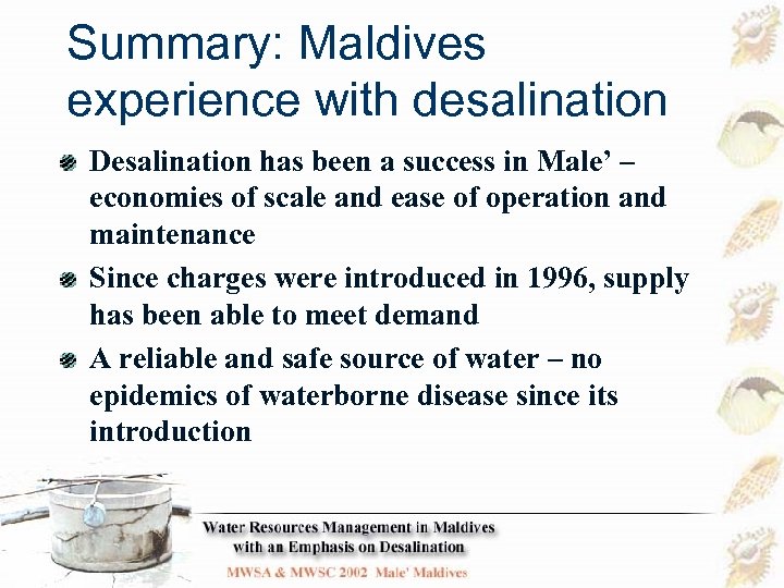 Summary: Maldives experience with desalination Desalination has been a success in Male’ – economies
