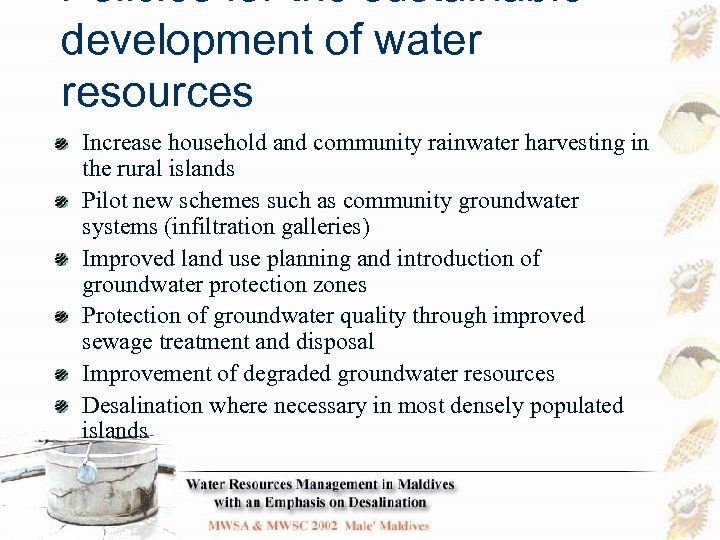 Policies for the sustainable development of water resources Increase household and community rainwater harvesting