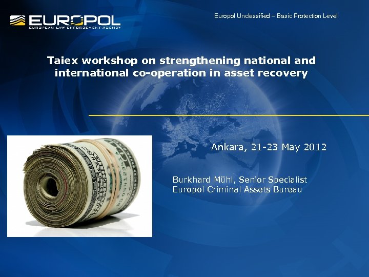 Europol Unclassified – Basic Protection Level Taiex workshop on strengthening national and international co-operation