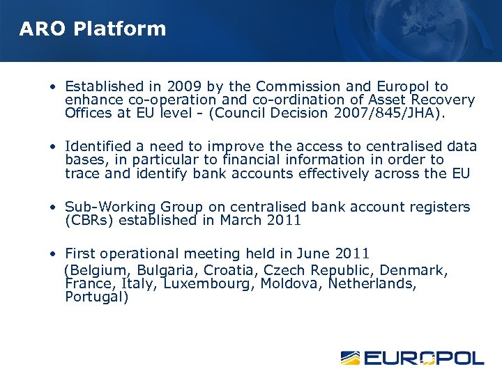 ARO Platform • Established in 2009 by the Commission and Europol to enhance co-operation