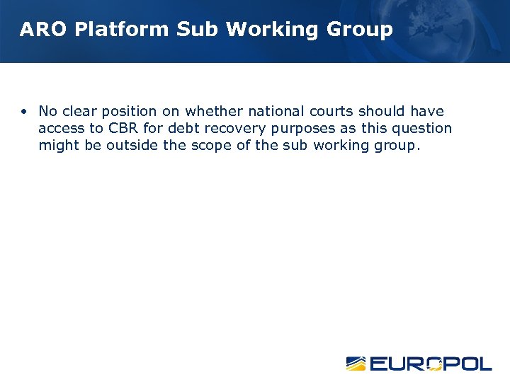 ARO Platform Sub Working Group • No clear position on whether national courts should