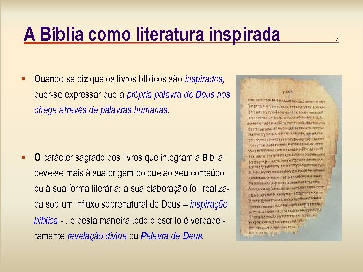 A Bíblia como literatura inspirada § Quando se diz que os livros bíblicos são