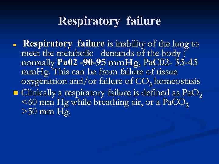 Respiratory failure is inability of the lung to meet the metabolic demands of the