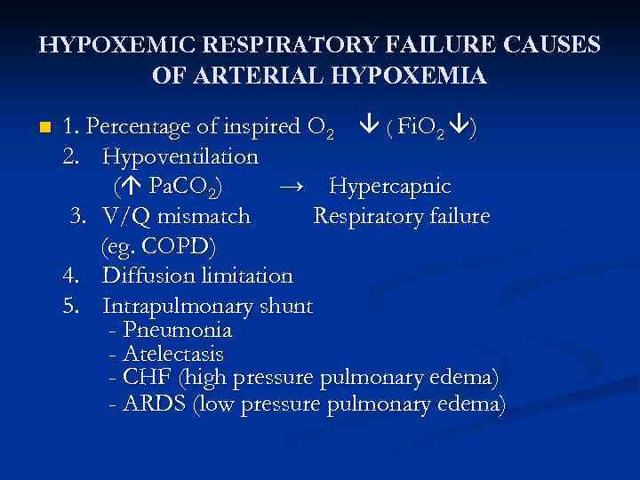 HYPOXEMIC RESPIRATORY FAILURE CAUSES OF ARTERIAL HYPOXEMIA n 1. Percentage of inspired O 2