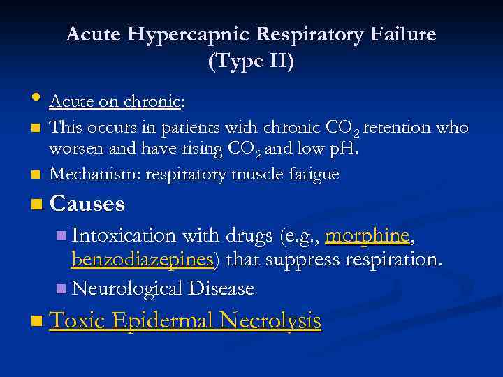 Acute Hypercapnic Respiratory Failure (Type II) • Acute on chronic: n n This occurs