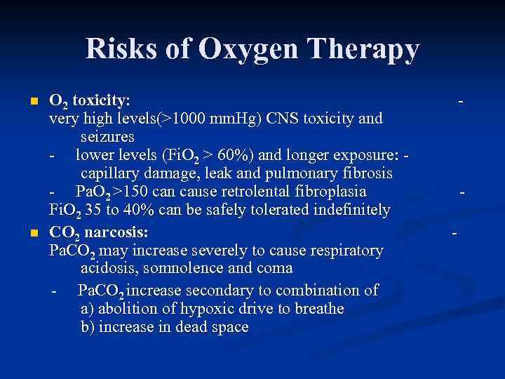 Risks of Oxygen Therapy n n O 2 toxicity: very high levels(>1000 mm. Hg)