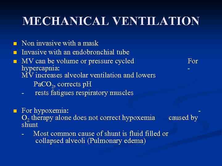 MECHANICAL VENTILATION n n Non invasive with a mask Invasive with an endobronchial tube