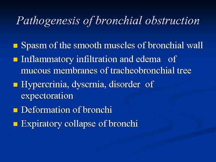 Pathogenesis of bronchial obstruction Spasm of the smooth muscles of bronchial wall n Inflammatory