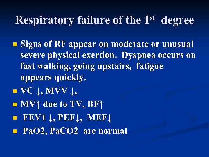Respiratory failure of the 1 st degree Signs of RF appear on moderate or