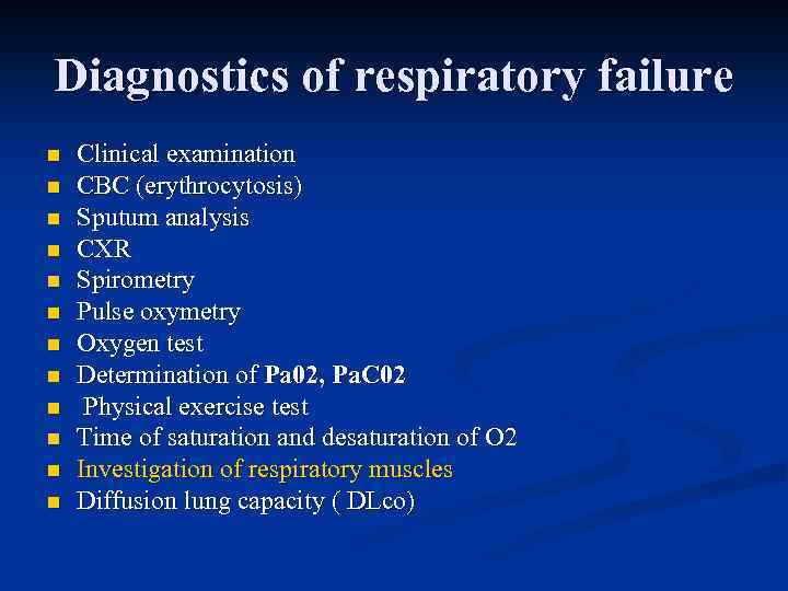 Diagnostics of respiratory failure n n n Clinical examination CBC (erythrocytosis) Sputum analysis CXR