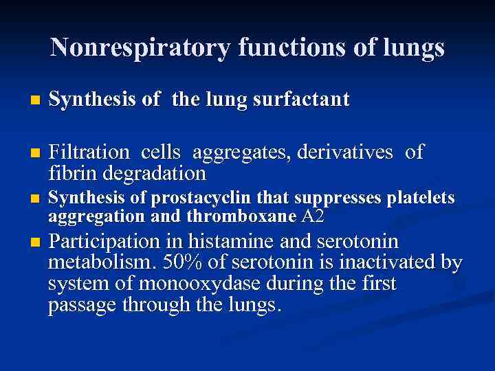 Nonrespiratory functions of lungs n Synthesis of the lung surfactant n Filtration cells aggregates,