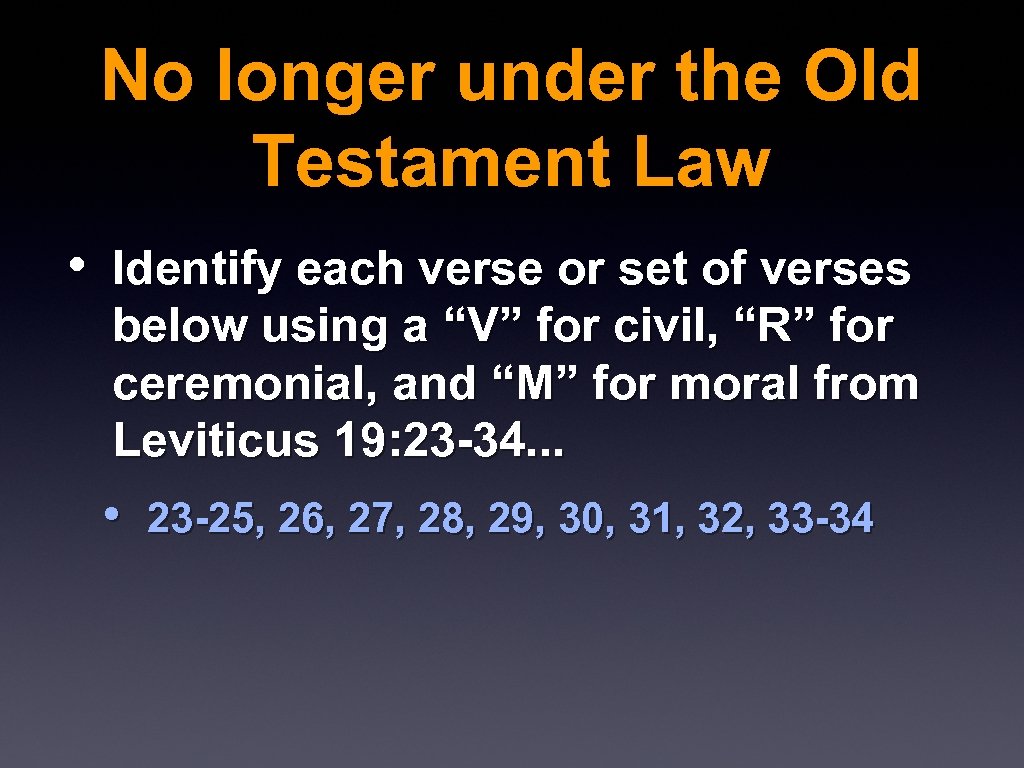 No longer under the Old Testament Law • Identify each verse or set of