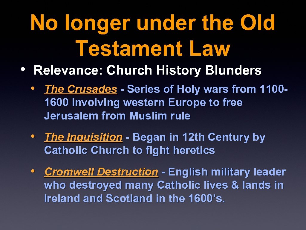 No longer under the Old Testament Law • Relevance: Church History Blunders • The