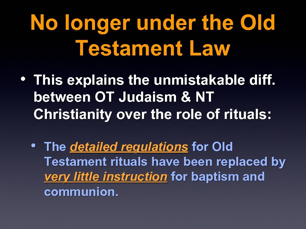 No longer under the Old Testament Law • This explains the unmistakable diff. between