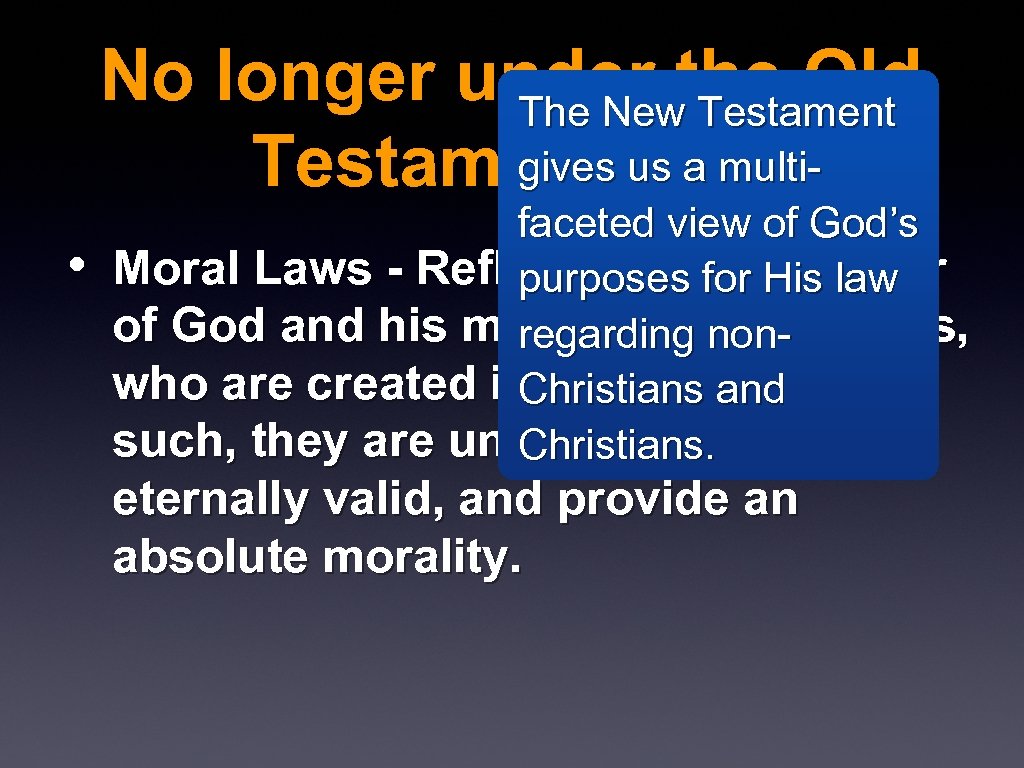 No longer under the Old The New Testament gives us a multi. Testament Law