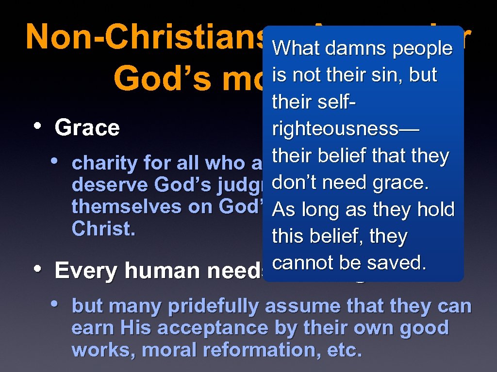 Non-Christians: Are under What damns people is not their sin, but God’s moral law