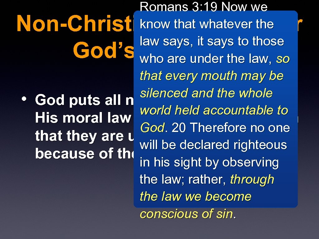 Romans 3: 19 Now we know that whatever the law says, it says to