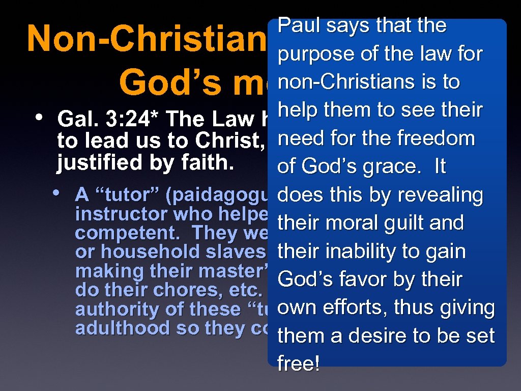 Paul says that the purpose of the law for non-Christians is to help them