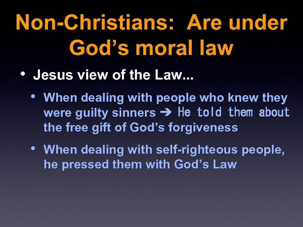 Non-Christians: Are under God’s moral law • Jesus view of the Law. . .