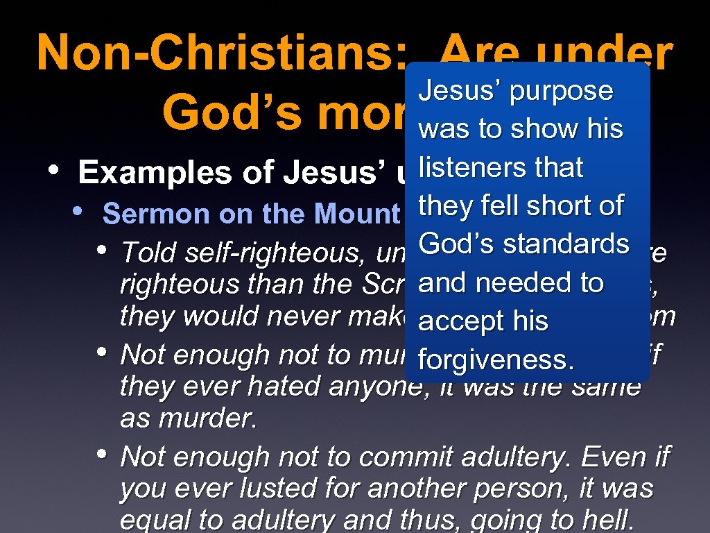 Non-Christians: Are under Jesus’ purpose God’s moral law was to show his listeners that