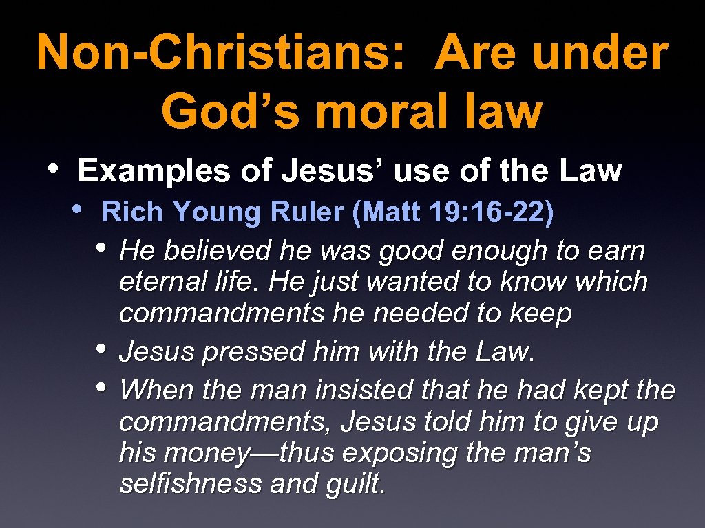 Non-Christians: Are under God’s moral law • Examples of Jesus’ use of the Law