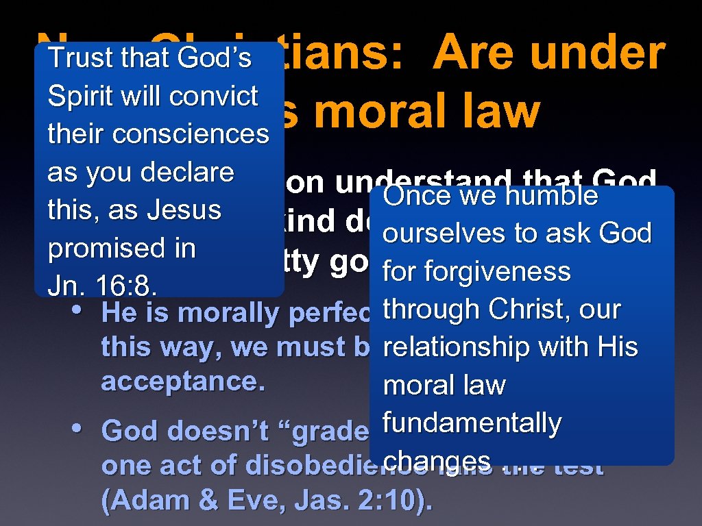 Trust that God’s Non-Christians: Are under Spirit will convict God’s moral law their consciences