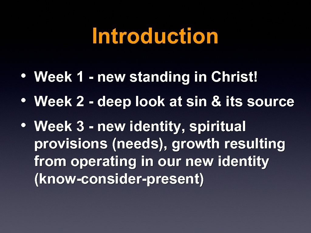 Introduction • • • Week 1 - new standing in Christ! Week 2 -