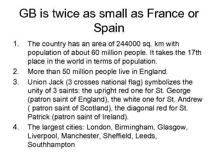 GB is twice as small as France or Spain 1. 2. 3. 4. The